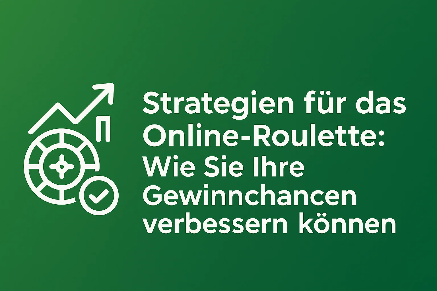 Strategien fr das Online-Roulette: Wie Sie Ihre Gewinnchancen verbessern knnen