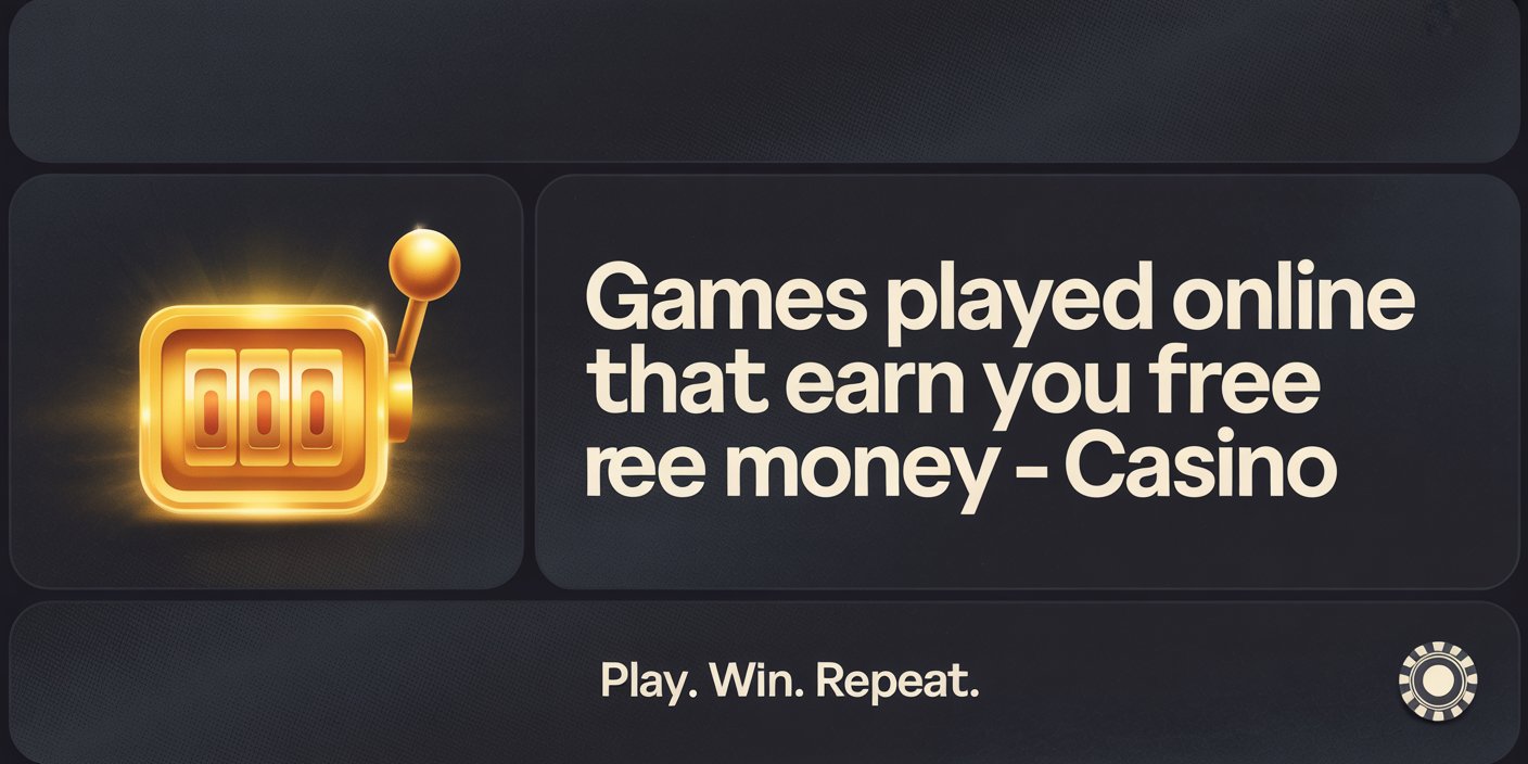 Games Played Online That Earn You Free Money  Casino